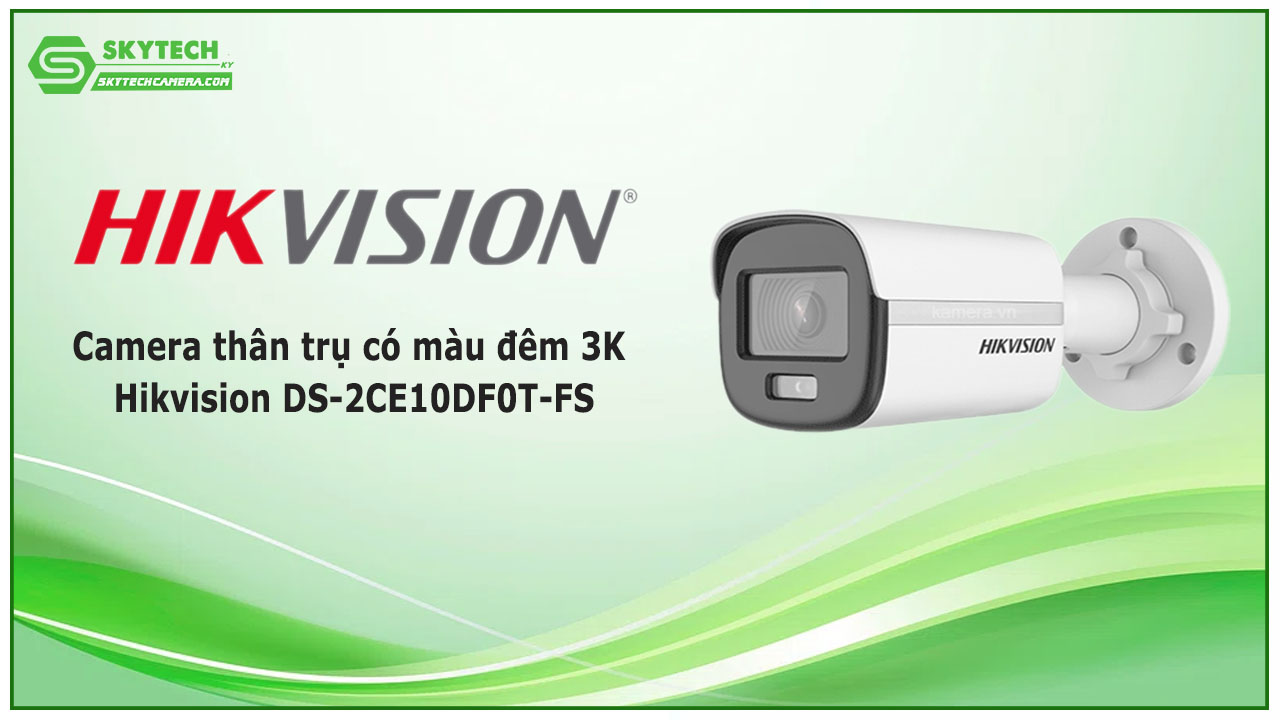 camera-than-tru-co-mau-dem-3k-hikvision-ds-2ce10df0t-fs-2