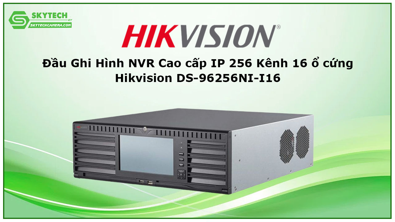 dau-ghi-hinh-nvr-cao-cap-ip-256-kenh-16-o-cung-hikvision-ds-96256ni-i16-1
