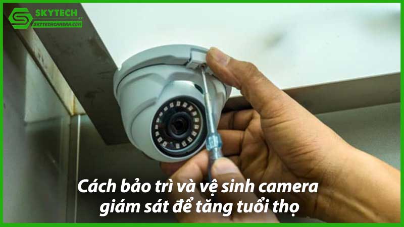 cach-bao-tri-va-ve-sinh-camera-giam-sat-de-tang-tuoi-tho-1