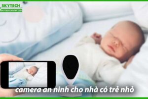 cach-chon-camera-an-ninh-cho-nha-co-tre-nho-0