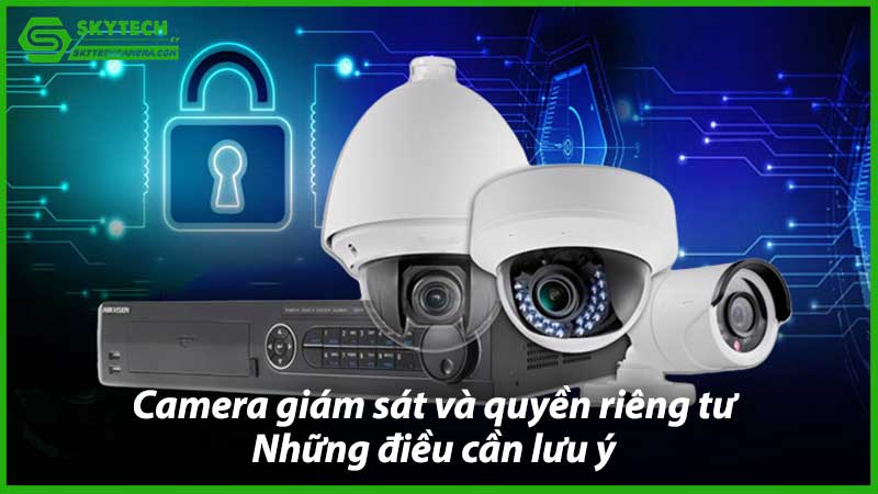 camera-giam-sat-va-quyen-rieng-tu-nhung-dieu-can-luu-y-1