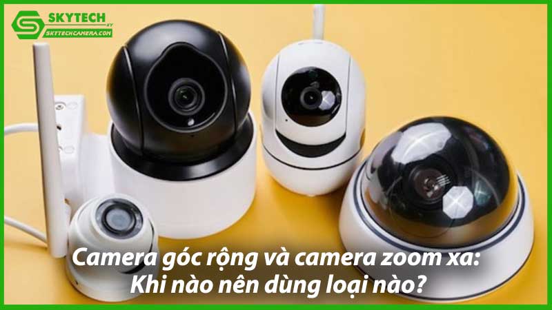 camera-goc-rong-va-camera-zoom-xa-khi-nao-nen-dung-loai-nao-1