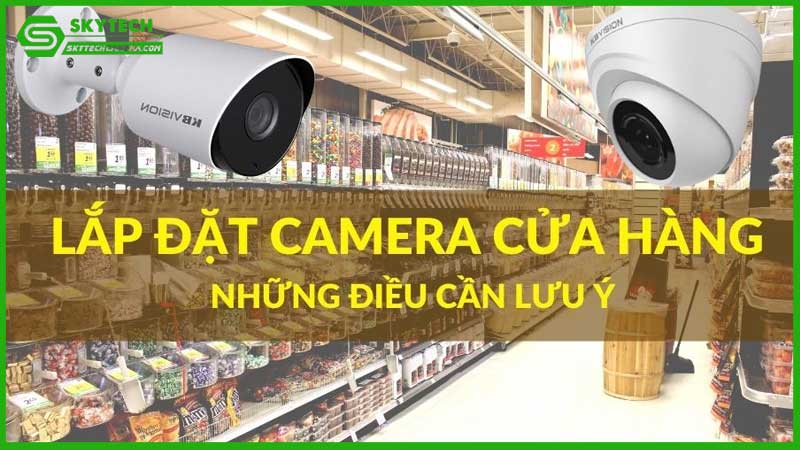 lap-dat-camera-cho-cua-hang-nho-nhung-luu-y-can-biet-1