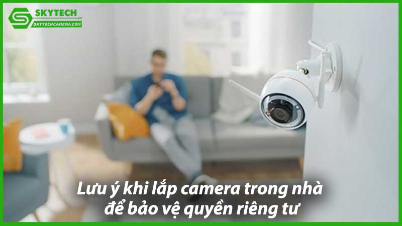 luu-y-khi-lap-camera-trong-nha-de-bao-ve-quyen-rieng-tu-1