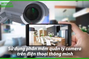 su-dung-phan-mem-quan-ly-camera-tren-dien-thoai-thong-minh-0