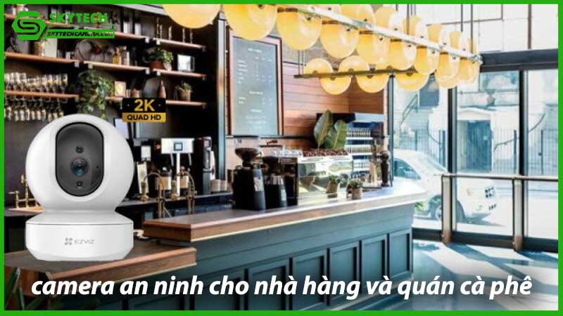 tu-van-lua-chon-camera-an-ninh-cho-nha-hang-va-quan-ca-phe-1