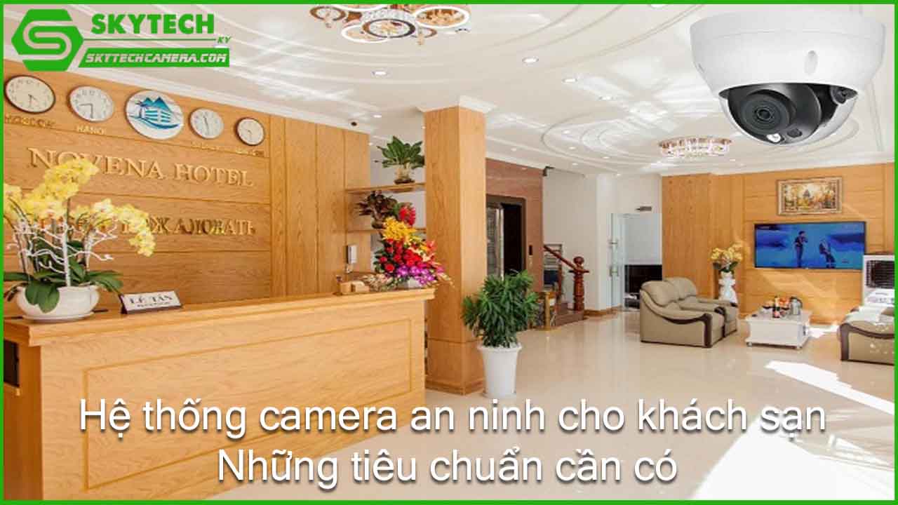 he-thong-camera-an-ninh-cho-khach-san-nhung-tieu-chuan-can-co.jpg