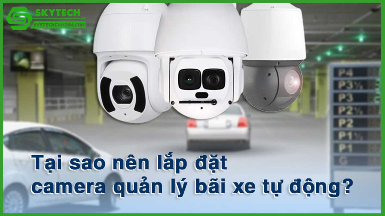 http://skytechcamera.com/wp-content/uploads/2025/02/camera-an-ninh-cho-bai-giu-xe-nen-chon-loai-nao-0.jpg