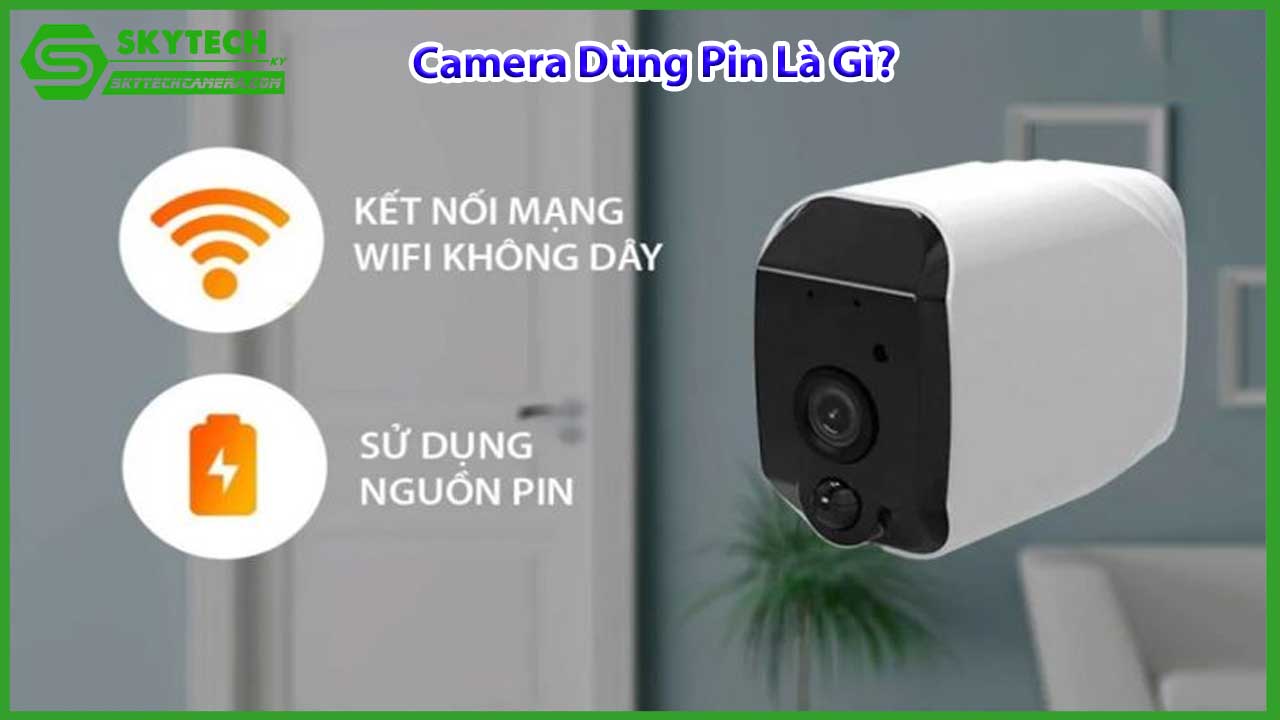 camera-dung-pin-hay-camera-cam-dien-tot-hon-1