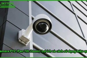 camera-ptz-pan-tilt-zoom-loi-ich-va-cach-su-dung-hieu-qua-2
