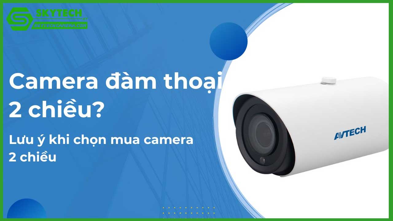 chon-camera-co-chuc-nang-dam-thoai-hai-chieu-nhung-dieu-can-biet-2