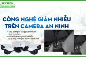 cong-nghe-chong-nhieu-tren-camera-an-ninh-giup-tang-chat-luong-hinh-anh-ra-sao-0