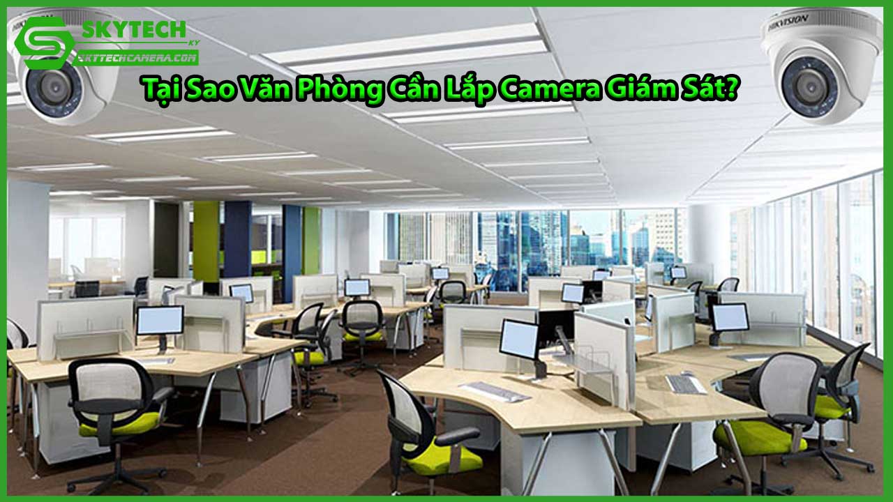 giai-phap-camera-cho-van-phong-lam-viec-dam-bao-an-ninh-giam-sat-nhan-vien-1