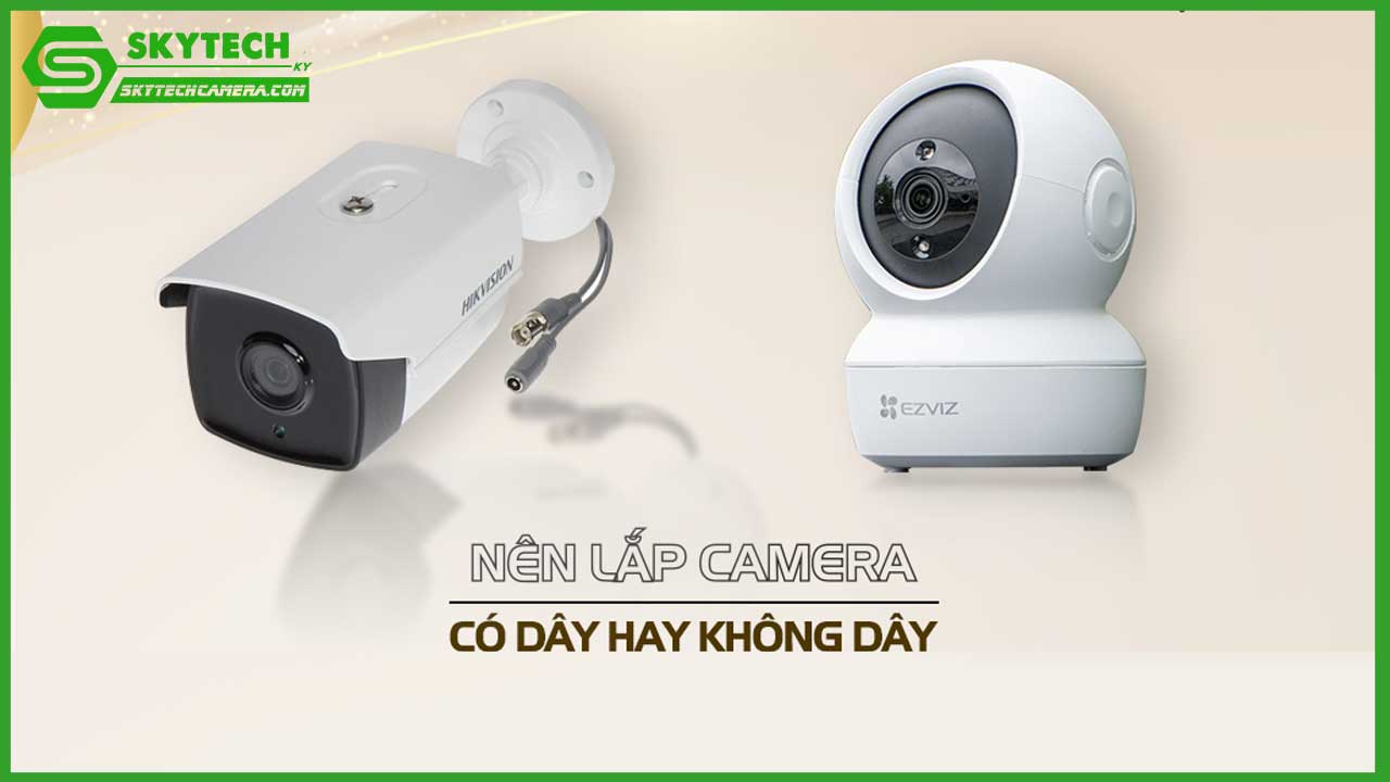 so-sanh-camera-co-day-va-khong-day-loai-nao-phu-hop-hon-3