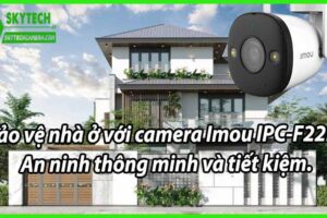 Bảo vệ nhà ở với camera Imou IPC-F22FP: An ninh thông minh và tiết kiệm.