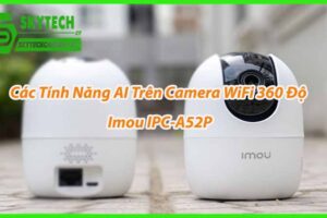 Camera Imou IPC-A52P Và Khả Năng Phát Hiện Chuyển Động