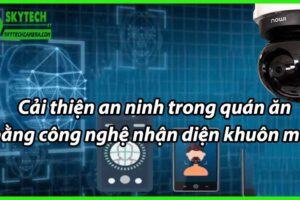 Cải thiện an ninh quán ăn bằng công nghệ nhận diện khuôn mặt