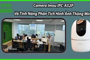 Camera Imou IPC-A52P Và Tính Năng Phân Tích Hình Ảnh Thông Minh