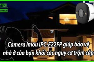 Camera Imou IPC-F22FP giúp bảo vệ nhà ở của bạn khỏi các nguy cơ trộm cắp.