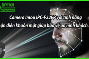 Camera Imou IPC-F22FP với tính năng nhận diện khuôn mặt giúp bảo vệ an ninh khách sạn.