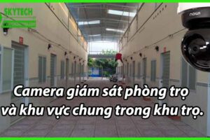 Camera Giám Sát Phòng Trọ Và Khu Vực Chung Trong Khu Trọ