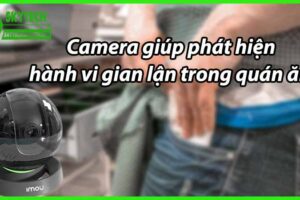 Camera giúp phát hiện hành vi gian lận trong quán ăn