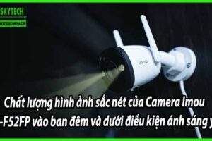 Chất lượng hình ảnh sắc nét của Camera Imou IPC-F52FP vào ban đêm và dưới điều kiện ánh sáng yếu