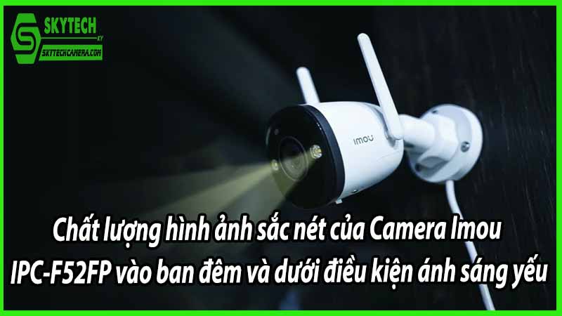 Chất lượng hình ảnh sắc nét của Camera Imou IPC-F52FP vào ban đêm và dưới điều kiện ánh sáng yếu