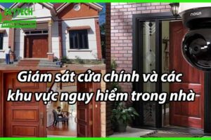 Giám sát cửa chính và các khu vực nguy hiểm trong nhà