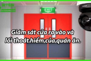 Giám Sát Cửa Ra Vào Và Lối Thoát Hiểm Của Quán Ăn