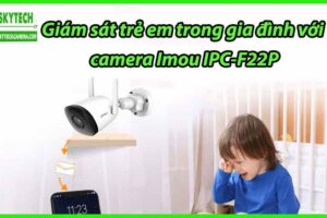 Giám sát trẻ em trong gia đình với camera Imou IPC-F22P