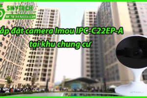 Lắp đặt camera Imou IPC-C22EP-A tại khu chung cư