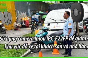 Sử dụng camera Imou IPC-F22FP để giám sát khu vực đỗ xe tại khách sạn và nhà hàng