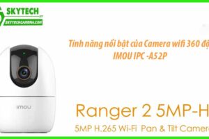 Tính năng nổi bật của Camera wifi 360 độ IMOU IPC -A52P