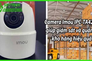 Camera Imou IPC-TA42CP giúp giám sát và quản lý kho hàng hiệu quả