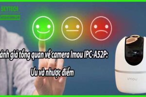 Đánh giá tổng quan về camera Imou IPC-A52P: Ưu và nhược điểm