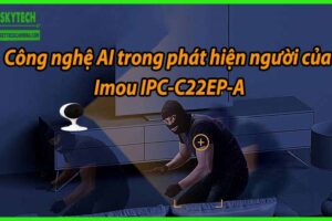 Công nghệ AI trong phát hiện người của Imou IPC-C22EP-A