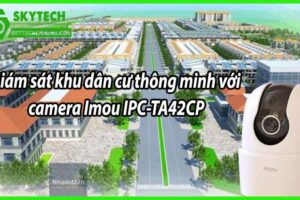 Giám sát khu dân cư thông minh với camera Imou IPC-TA42CP