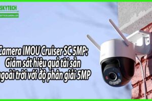 Camera IMOU Cruiser SC 5MP: Giám sát hiệu quả tài sản ngoài trời với độ phân giải 5MP