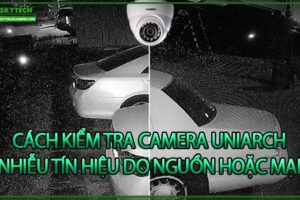 cach-kiem-tra-camera-uniarch-bi-nhieu-tin-hieu-do-nguon-hoac-mang-0