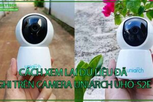 cach-xem-lai-du-lieu-da-ghi-tren-camera-uniarch-uho-s2e-0
