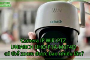 camera-ip-wifi-ptz-uniarch-uho-p1a-m3f4d-co-the-zoom-duoc-bao-nhieu-lan-0