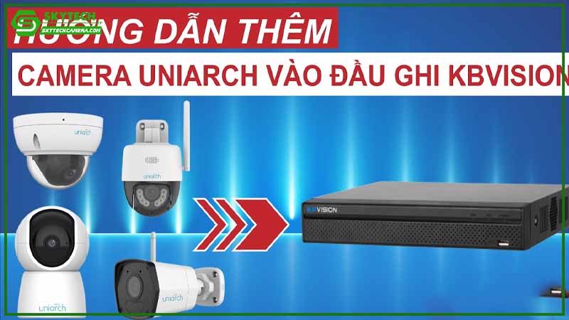 camera-uniarch-khong-hien-thi-tren-dau-ghi-nvr-huong-dan-ket-noi-lai-1