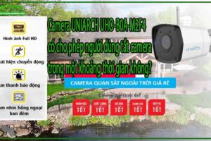 camera-uniarch-uho-b0a-m2f4-co-cho-phep-nguoi-dung-tat-camera-trong-mot-khoang-thoi-gian-khong-0