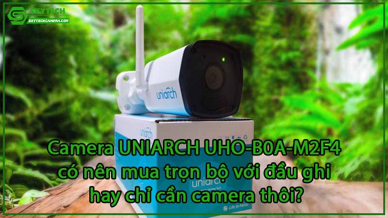 camera-uniarch-uho-b0a-m2f4-co-nen-mua-tron-bo-voi-dau-ghi-hay-chi-can-camera-thoi-0