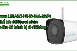 camera-uniarch-uho-b0a-m2f4-co-the-luu-du-lieu-ca-nhan-vao-dau-de-tranh-bi-ro-ri-khong-0