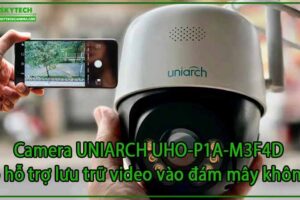 camera-uniarch-uho-p1a-m3f4d-co-ho-tro-luu-tru-video-vao-dam-may-khong-0