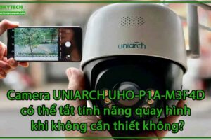 camera-uniarch-uho-p1a-m3f4d-co-the-tat-tinh-nang-quay-hinh-khi-khong-can-thiet-khong-0