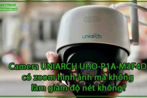 camera-uniarch-uho-p1a-m3f4d-co-zoom-hinh-anh-ma-khong-lam-giam-do-net-khong-0