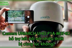 camera-uniarch-uho-p1a-m3f4d-ho-tro-ket-noi-voi-nhieu-thiet-bi-cung-luc-khong-0